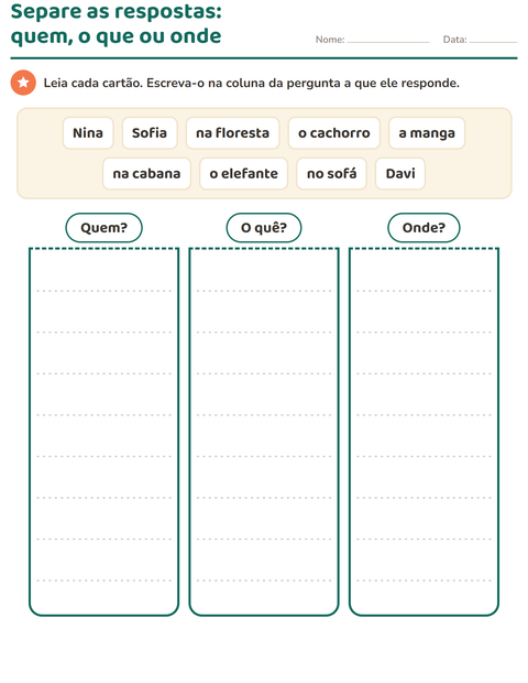 Separe as respostas nas colunas quem, o que ou onde
